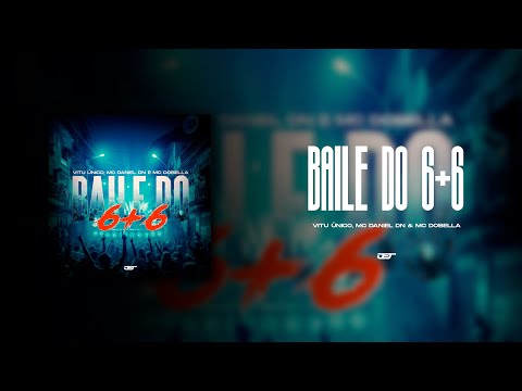 BAILE DO 6 + 6 (VITU ÚNICO, MC DANIEL DN & MC DOBELLA)