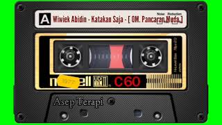 Download lagu Wiwiek Abidin - Katakan Saja - [ OM. Pancaran Muda ] mp3