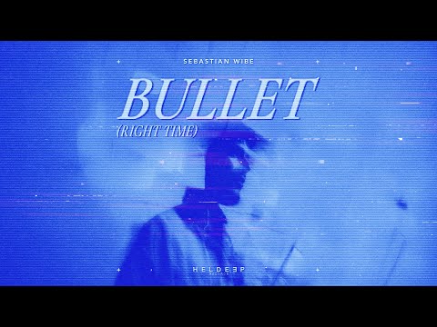 Sebastian Wibe - bullet (right time)