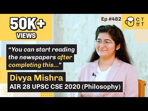 CTwT E482 - UPSC CSE 2020 Topper Divya Mishra AIR 28 | Philosophy Optional | 3rd Attempt
