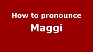 How to pronounce Maggi