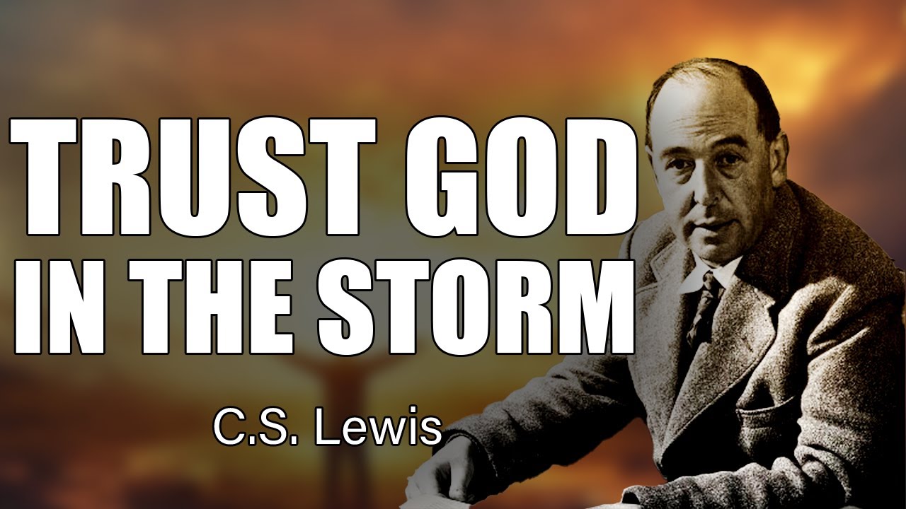 C.S. Lewis Crucial Advice: How to Trust God When You Feel Lost