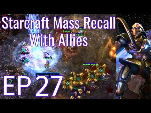 Old Allies and Old Enemies - Starcraft: Mass Recall With Allies EP 27