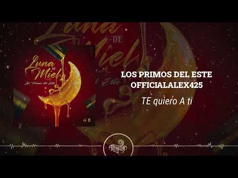 Los Primos del Este x OfficialAlex425 - Te Quiero a Ti (2025)