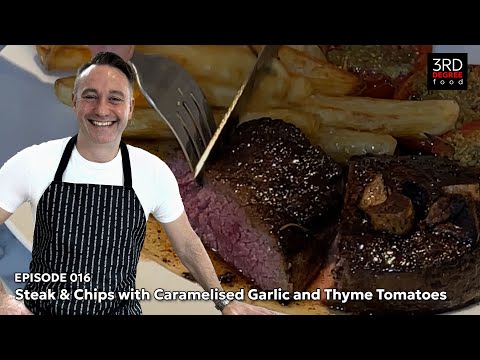 Episode 016 - How to Make Steak & Chips With Garlic and Thyme Tomatoes