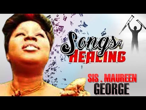 Sis Maureen George - Songs Of Healing (Vol 1) | NIGERIAN GOSPEL MUSIC