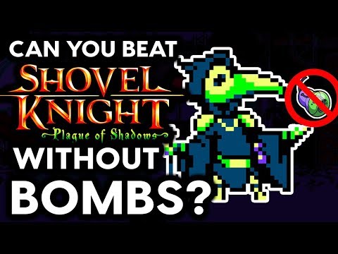 Can You Beat Shovel Knight: Plague of Shadows Without Throwing Bombs? - No Bombs Challenge