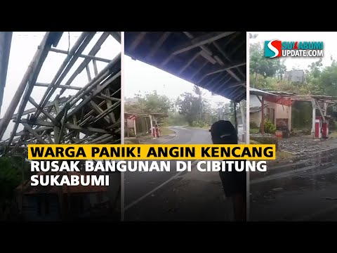 Warga Panik! Angin Kencang Rusak Bangunan di Cibitung Sukabumi