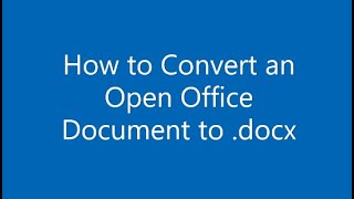 How to convert Open Office files (.odt) to .docx