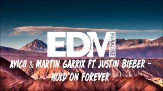 Avicii &amp; Martin Garrix ft. Justin Bieber - Hold on Forever (Best Quality)