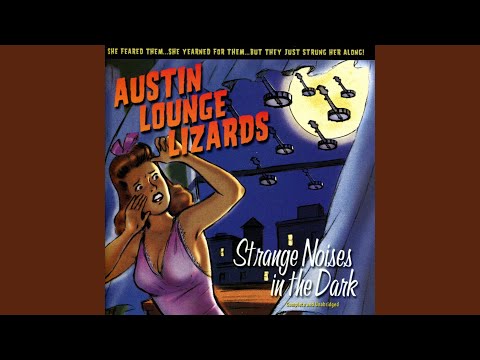 Strange Noises In The Dark - Austin Lounge Lizards