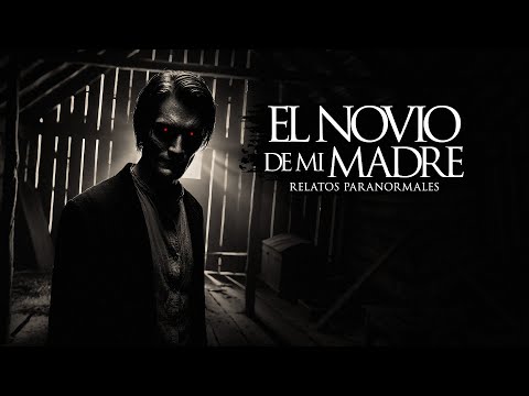 LO QUE ESCONDÍA EL NOVIO DE MI MADRE (RELATOS DE TERROR Y BRUJERÍA)