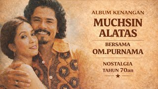 Download lagu OM PURNAMA MUCHSIN ALATAS ALBUM PENUH KENANGAN NOSTALGIA TAHUN 70AN DISAAT MASIH MUDA mp3 Download lagu OM PURNAMA MUCHSIN ALATAS ALBUM PENUH KENANGAN NOSTALGIA TAHUN 70AN DISAAT MASIH MUDA mp3