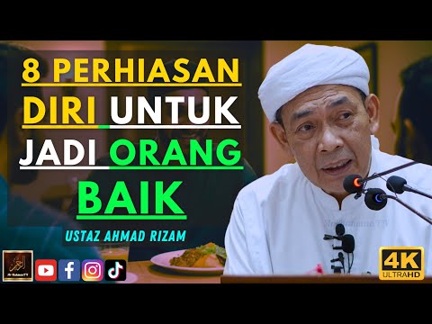 Ustaz Ahmad Rizam - 8 PERHIASAN DIRI UNTUK JADI ORANG BAIK