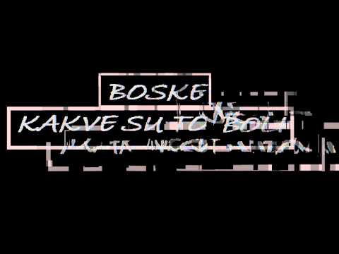 Boske - kakve su to boli (zeno, zeno moja)