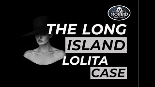 The Long Island Lolita Case with Special Guest Bailey Sarian | MORBID PODCAST