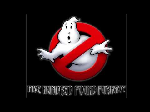 GHOSTBUSTERS / Five Hundred Pound Furnace (Live in the Studio)