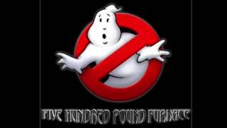 GHOSTBUSTERS / Five Hundred Pound Furnace (Live in the Studio)