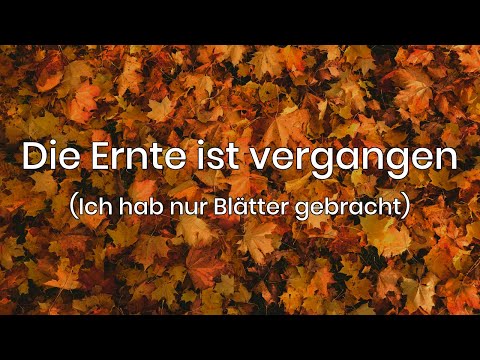 Die Ernte ist vergangen (Ich hab nur Blätter gebracht) - 24.09.2022