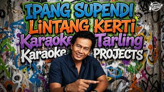 Download lagu LINTANG KERTI - IPANG SUPENDI (KARAOKE WITH LYRIC) mp3 Download lagu LINTANG KERTI - IPANG SUPENDI (KARAOKE WITH LYRIC) mp3