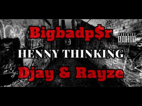 P$R DJAY RAYZE | HENNY THINKIN |