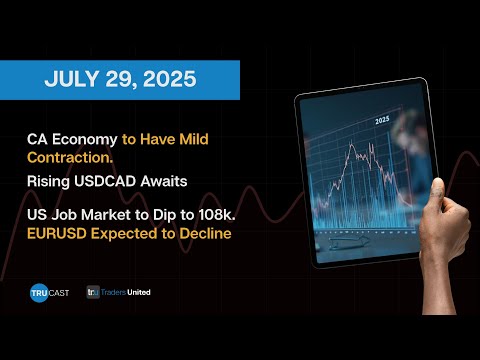 Forex Weekly Recap |07.29.25| EURUSD seen falling, USDCAD rising on CA GDP growth & US NFP slowdown
