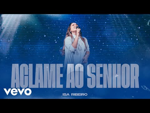 Isa Ribeiro - Aclame ao Senhor (Shout to the Lord) / Louvor ao Rei (Clipe Oficial)