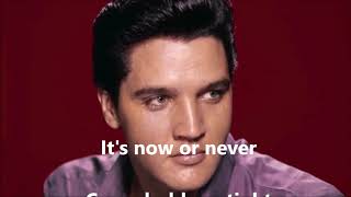 It&#39;s Now Or Never  ELVIS PRESLEY  (with lyrics)