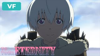 Vous êtes rentrés ? | To Your Eternity [VF]
