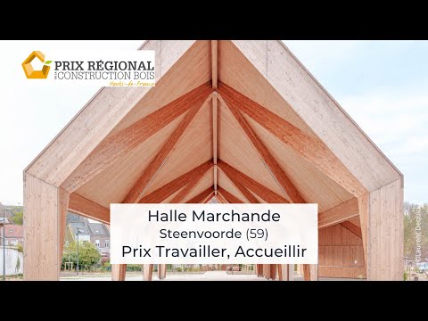 Prix Travailler, Accueillir : « Halle Marchande de Steenvoorde » – Prix Régional de la Construction Bois 2025