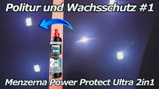 Politur mit Wachsanteil - Menzerna Power Protect Ultra 2in1 im Test - Polieren und Versiegeln
