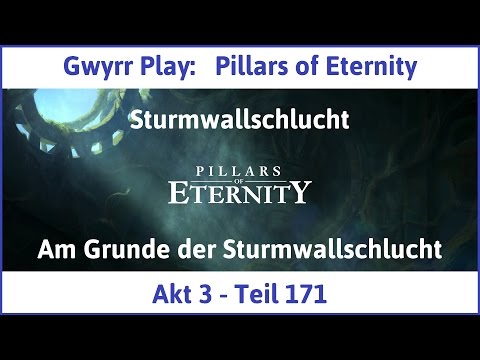 Let's Play Pillars of Eternity Akt 3 Teil 171 - Am Grunde der Sturmwallschlucht (Deutsch | HD)