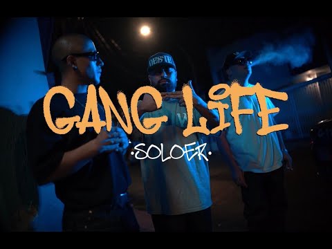 GANG LIFE // SOLOER // VIDEO OFICIAL