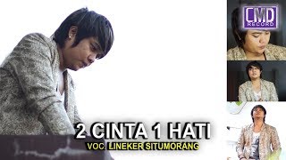 Download lagu LINEKER SITUMORANG - 2 CINTA 1 HATI [  CMD Record] mp3