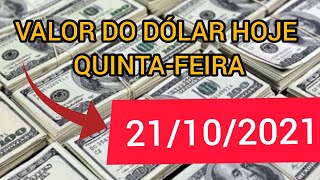 VALOR DO DLAR HOJE - SAIBA QUAL A COTAO DO DLAR HOJE NO BRASIL 21/10/2021 DAY TRADE