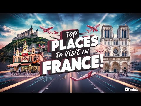 Top 10 AMAZING destinations to visit in France!