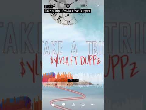 TAKE A TRIP $ylvia ft Duppz Out now