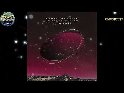 Antdot, MING & Danielle Parente - Under the Stars (ZAC & Skapi Extended Remix) - Global House 2021.🌎