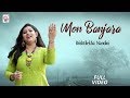 Mon Banjara Full Video Brishtilekha Nandini Prattyush Bhaswar