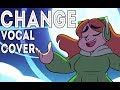 Steven Universe - Change (Vocal cover)