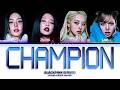 BLACKPINK (블랙핑크) 'Champion' (Color Coded Lyrics)