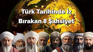 Türk Tarihinde İz Bırakan 8 Şahsiyet | 1. Bölüm