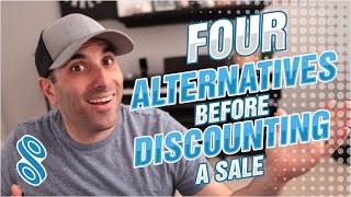 4 Alternatives to Consider before Discounting a Sale
