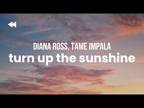 Diana Ross, Tame Impala - Turn Up The Sunshine | Lyrics