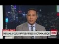 Don Lemon speaks out against Indiana Law.