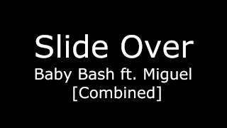 Slide Over - Baby Bash ft. Miguel [Combined Version]