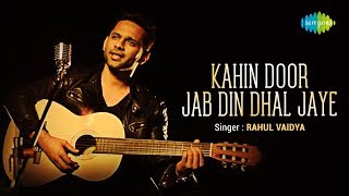 Kahin Door Jab Din Dhal Jaye | Rahul Vaidya | Music Video