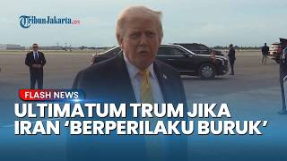 Ancaman Terbuka! Donald Trump Siap Hancurkan Iran, Serangan Baru Tinggal Tunggu Waktu