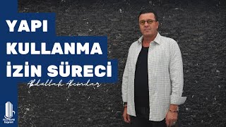 YAPI KULLANMA İZİN SÜRECİ NASIL İŞLİYOR?