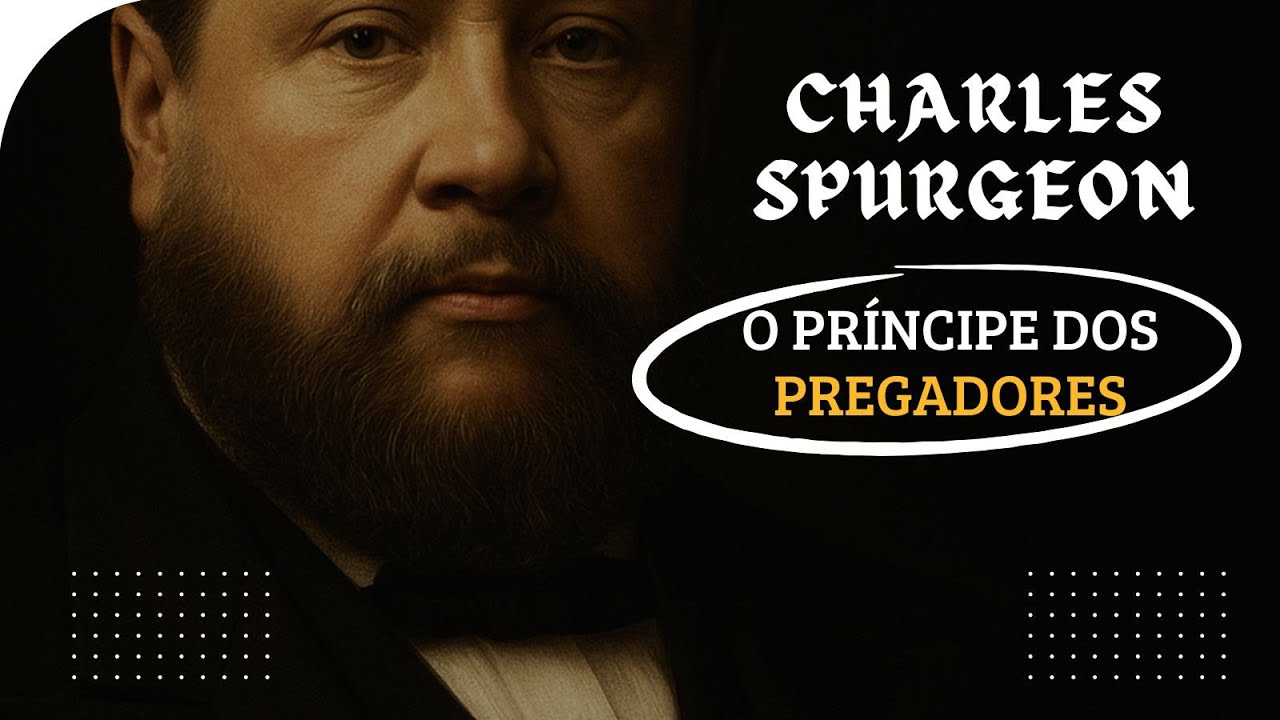 Conheça a História de CHARLES SPURGEON, o PRÍNCIPE DOS PREGADORES
